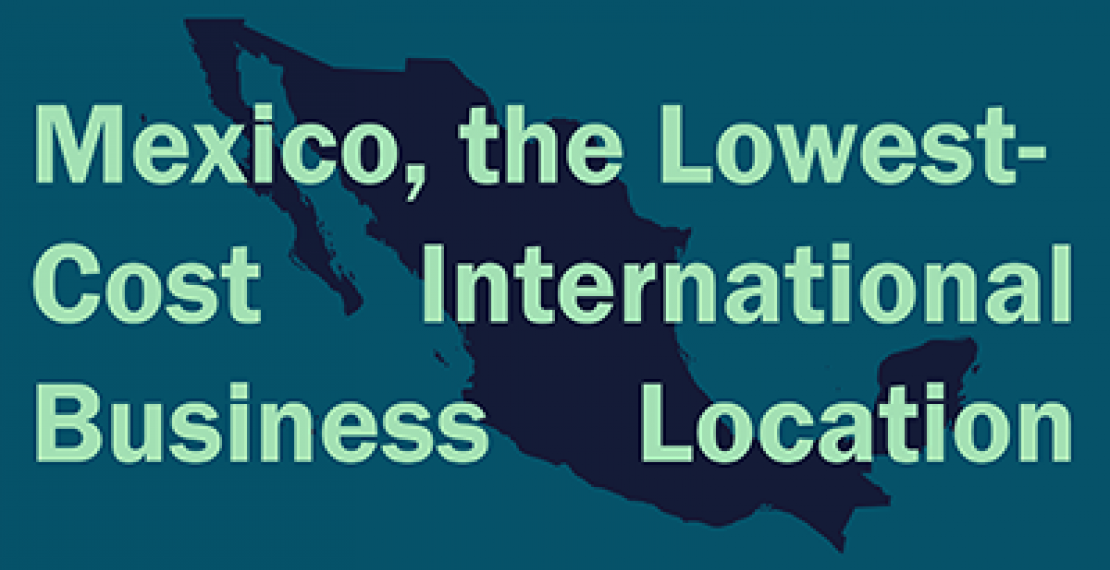 Mexico, the Lowest-Cost International Business Location 