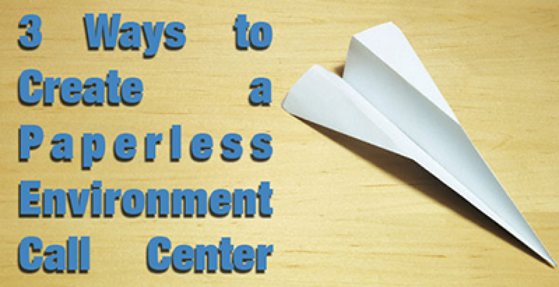 3 Ways to Create a Paperless Environment Call Center 