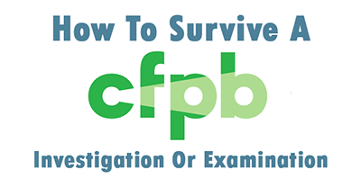 4 Steps To Successfully Survive A CFPB Investigation Or Examination 