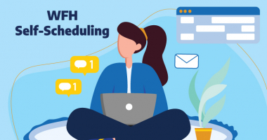 WFH & Self-Scheduling