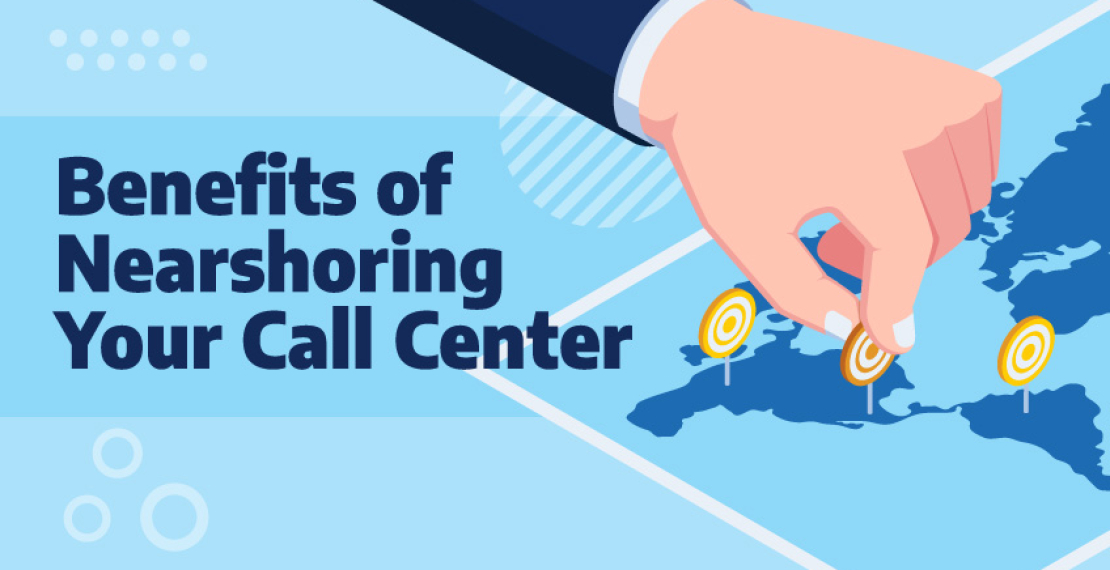 Benefits of Nearshoring Your Call Center