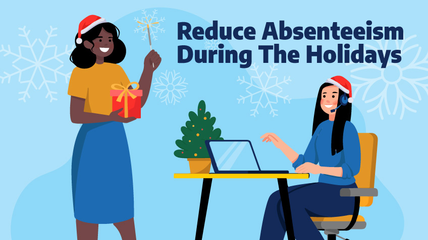 How To Reduce Call Center Agent Absences During The Holidays 