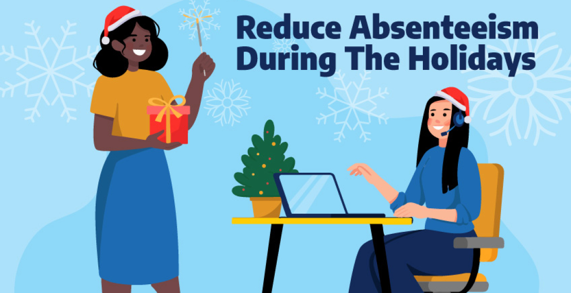 How To Reduce Call Center Agent Absences During The Holidays 